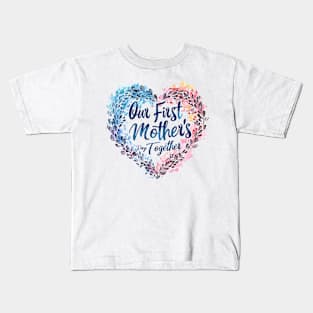 Our First Mother’s Day Together Kids T-Shirt